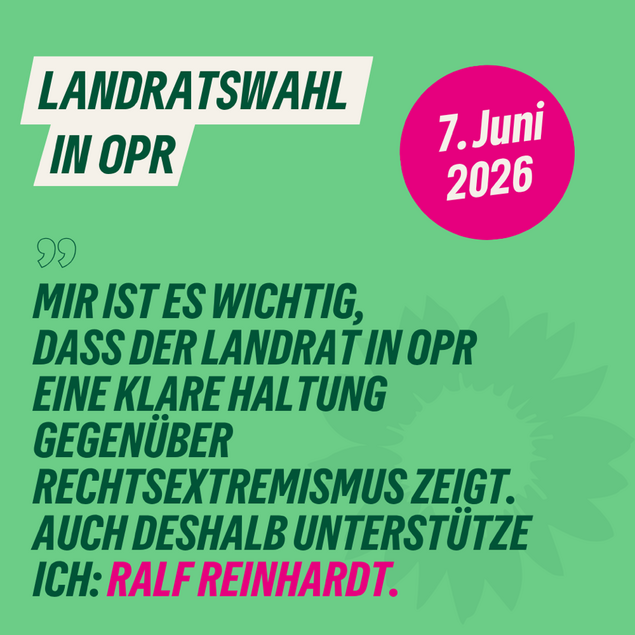 Das SharePic zeigt Text auf grünem Hintergrund mit dem bündnisgrünen Sonnenblumen-Logo. Der Text lautet: Landratswahl in OPR, 7. Juni 2026: "Mir ist es wichtig, dass der Landrat in OPR eine klare Haltung gegenüber Rechtsextremismus zeigt. Auch deshalb unterstütze ich: Ralf Reinhardt."  